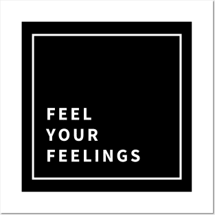 Feel Your Feelings (white) Posters and Art